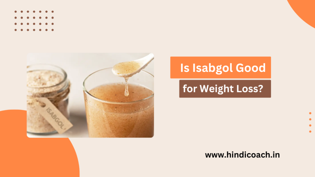 Is Isabgol Good for Weight Loss