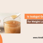 Is Isabgol Good for Weight Loss