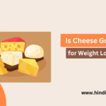 Is Cheese Good for Weight Loss