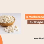 Is Makhana Good for Weight Loss