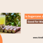 Is Sugarcane Juice Good for Weight Loss