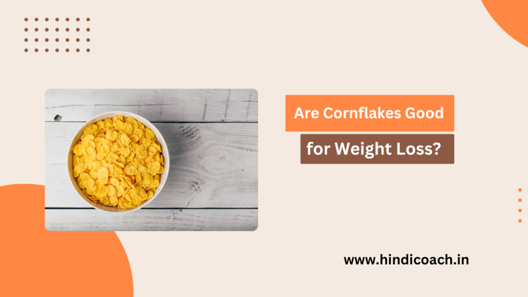 Are Cornflakes Good for Weight Loss