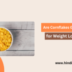 Are Cornflakes Good for Weight Loss